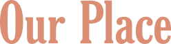 Our Place 02-26-25